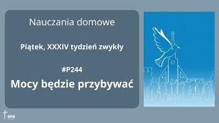 NauczaniaDomowe  P244  Mocy będzie przybywać  ArturSepioło – 29112024 [upl. by Aineg220]