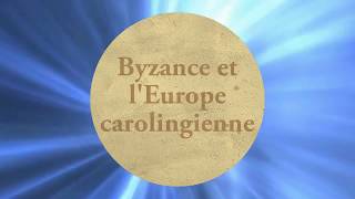 Byzance et lEurope carolingienne [upl. by Auqenehs]