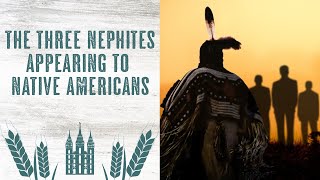 Account of the Three Nephites Operating Among the Native Americans [upl. by Lalita110]