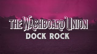 The Washboard Union  Dock Rock Official Lyric Video [upl. by Iderf]