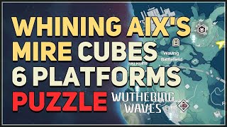 Whining Aixs Mire 6 Pressure Platforms Cube Puzzle Wuthering Waves [upl. by Macmillan]