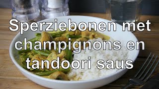 Sperziebonen met champignons en tandoori saus [upl. by Ynnal272]