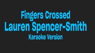 Fingers Crossed Lauren Spencer  Smith  karaoke version [upl. by Juliana]