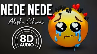 Nede Nede  8D Audio  Female  Alisha Chinoy  Vivicam Entertainment [upl. by Anahsit]