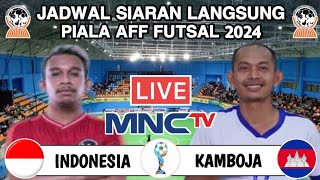 Jadwal Piala AFF Futsal 2024  INDONESIA vs KAMBOJA Live MNC TV  Head to head [upl. by Elaval]