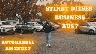 Steht der AUTOHANDEL kurz vor dem ENDE ❓Autohändler Alltag autohandel autoverkauf auto [upl. by Kelci]