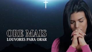 10 LOUVORES PARA ORAR E FALAR COM DEUS 2018  musicas gospel [upl. by Ailugram]