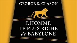 L’homme le plus riche de Babylone George S Clason Livre audio complet [upl. by Ahmar]