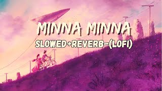 Minna Minna  Slowed  Reverb  Lofi MIx  Garry Sandhu ft Manpreet Toor [upl. by Nancy]