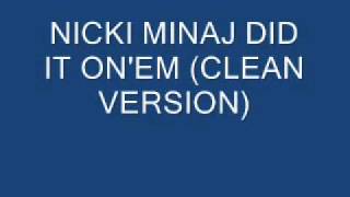 NICKI MINAJ DID IT ONEM CLEAN VERSION [upl. by Elleraj]