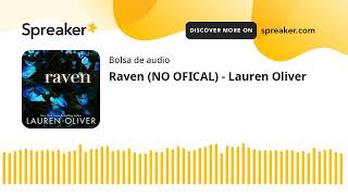 Raven NO OFICAL  Lauren Oliver made with Spreaker [upl. by Maurilia629]