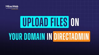 How to Upload Files on Your Domain in DirectAdmin  MilesWeb [upl. by Gawlas899]