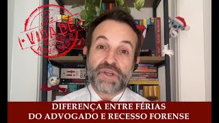 DIFERENÇA ENTRE FÉRIAS DO ADVOGADO E RECESSO FORENSE [upl. by Olsewski]