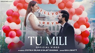 TU MILI Jyotika Dilaik amp Rajat Sharma  Saaj Bhatt Aniket Shukla  New Hindi Song 2024  Love Song [upl. by Cestar]