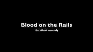 Blood On The Rails  The Silent Comedy [upl. by Nata697]