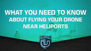 What you need to know about flying your drone near heliports [upl. by Win]