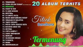 20 ALBUM TERHITS TITIEK SANDHORA  Termenung Merantau Hidup Di Bui [upl. by Kissie762]