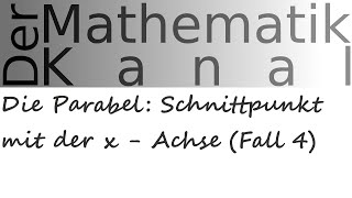 Die Parabel Schnittpunkt mit der x  Achse Fall 4  DerMathematikKanal [upl. by Ewell]