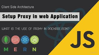 How to configure a Proxy in React  Client side Architecture  MERN Stack  JSUniv [upl. by Chirlin]