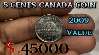 Five Cents Coin Value 45000  Canada Worth Money 2009  Old Coins All Countries [upl. by Annibo]