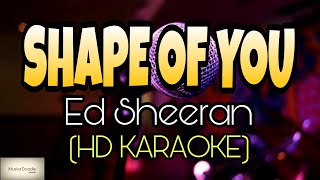 Ed Sheeran  Shape of You Karaoke  HD KARAOKE WITH LYRICS [upl. by Ennaid]