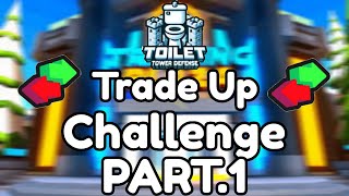 Roblox  Toilet Tower Defense But I Do The Trade Up Challenge For Hyper  Part 1 [upl. by Thetisa]