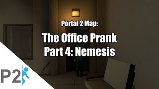 Portal 2 map The Office Prank Part 4 Nemesis [upl. by Serilda70]