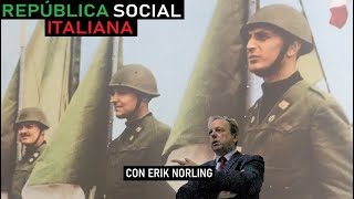 La República Social Italiana con Erik Norling [upl. by Ycniuqed307]