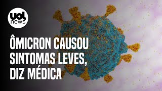 Ômicron provocou sintomas leves diz médica que descobriu nova variante [upl. by Areema56]