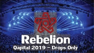 Qapital 2019  Rebelion  Drops Only 🔥 [upl. by Stockwell]