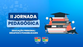 II JORNADA PEDAGÓGICA  EDUCAÇÃO PRISIONAL DESAFIOS E POSSIBILIDADES [upl. by Aticilef]