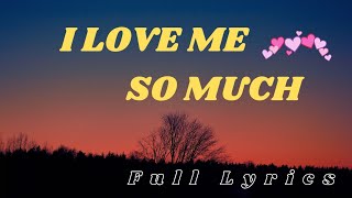 I Love Me So Much Lyrics  Romantic Love Song  Heartfelt Lyrics for Lovers music bliss [upl. by Einhorn]