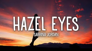 Sabrina Jordan  Hazel Eyes Lyrics [upl. by Ronna]