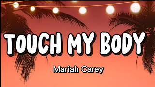 Mariah Carey  Touch My Body lyrics [upl. by Ttezzil]