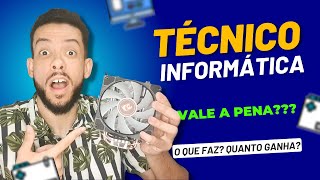 Técnico em Informática vale a pena O que faz Saiba TUDO ISSO nesse vídeo [upl. by Enirehtac]