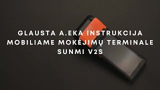 ASPA išmani kasa aeka instrukcija mokėjimų terminale SUNMI V2S [upl. by Sydelle455]