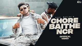 Chore Baithe NCR official video  DEV WRLD  Bad Junkie  Rap Songs  New Haryanvi Song 2023 [upl. by Ettolrahc]