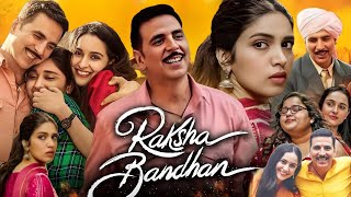 Raksha Bandhan Full Movie  Ashkay Kumar  Bhumi Pednekar  Sadia Khateeb  Movie Facts amp Explaine [upl. by Shepard98]