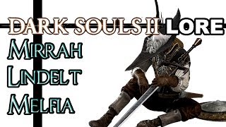 Dark Souls 2 Lore  Mirrah Lindelt and Melfia [upl. by Bertrand164]