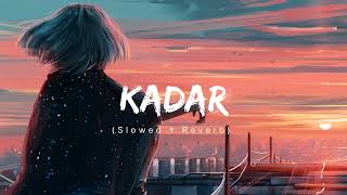 Kadar Slowed  Reverb Mankrit Aulakh [upl. by Aihtela]