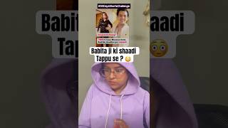 Babita ji ki shaadi Tappu se 😳😳  babitaji tappu jethalal tmkoc tmkocmemes ytshorts shorts [upl. by Urquhart]