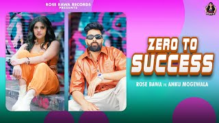 Zero To Success  Official Video  Rose Bawa ft Anku Mogewala  New Latest Punjabi Songs 2024 [upl. by Kunkle]