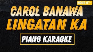 LINGATAN KA  CAROL BANAWA PIANO KARAOKE FEMALE KEY [upl. by Murry]