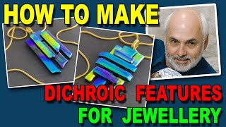 Making Fused Glass Dichroic Features for Jewellery A Dichroic Glass Tutorial [upl. by Treharne]