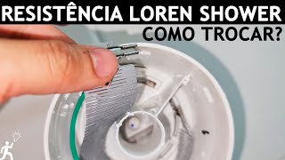 COMO TROCAR A RESISTÊNCIA DO CHUVEIRO LOREN SHOWER ULTRA LORENZETTI [upl. by Edrock]