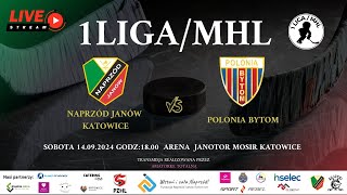 MECZ 1LIGA MHL NAPRZÓD JANÓW KATOWICE  POLONIA BYTOM 14092024 godz1800 [upl. by Ariaet99]