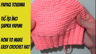 Papaq toxuma dersiTığ İşi İnci Şapka Bere YapımıHow to make easy crochet hat [upl. by Zildjian470]