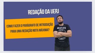 REDAÃ‡ÃƒO NOTA MÃXIMA DA UERJ  COMO FAZER O PARÃGRAFO DE INTRODUÃ‡ÃƒO DA REDAÃ‡ÃƒO DA UERJ [upl. by Casavant]