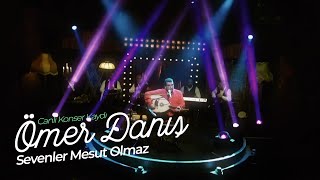 Ömer Danış  Sevenler Mesut Olmaz Canlı Konser Kaydı [upl. by Consuela]