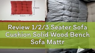 Review 123 Seater Sofa Cushion Solid Wood Bench Sofa Mattress Strip Seat Mat Breathable Rocking C [upl. by Meeki]